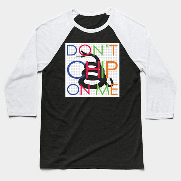 Dont Chip On Me Minimalist Version Baseball T-Shirt by PelagiosCorner